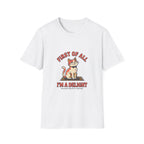 First Of All I'm A Delight T-Shirt