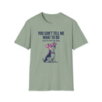 Can't Tell Me What To Do T-Shirt