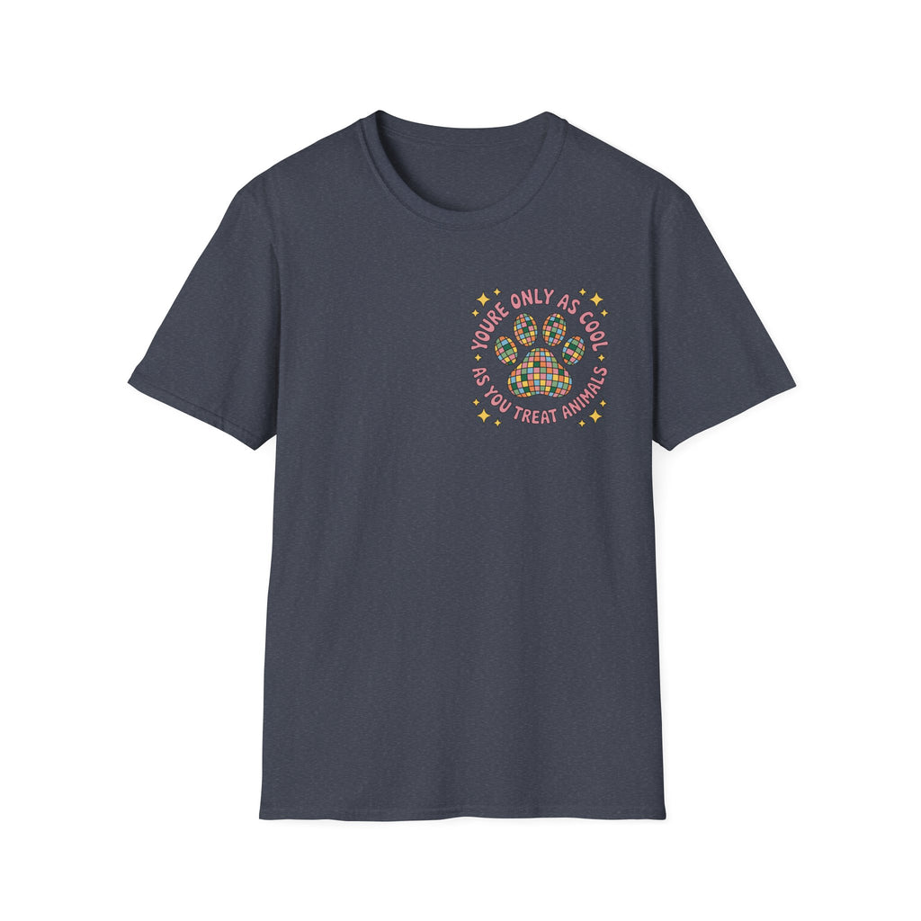 You're Only As Cool T-Shirt