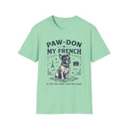 Paw-don My French T-Shirt