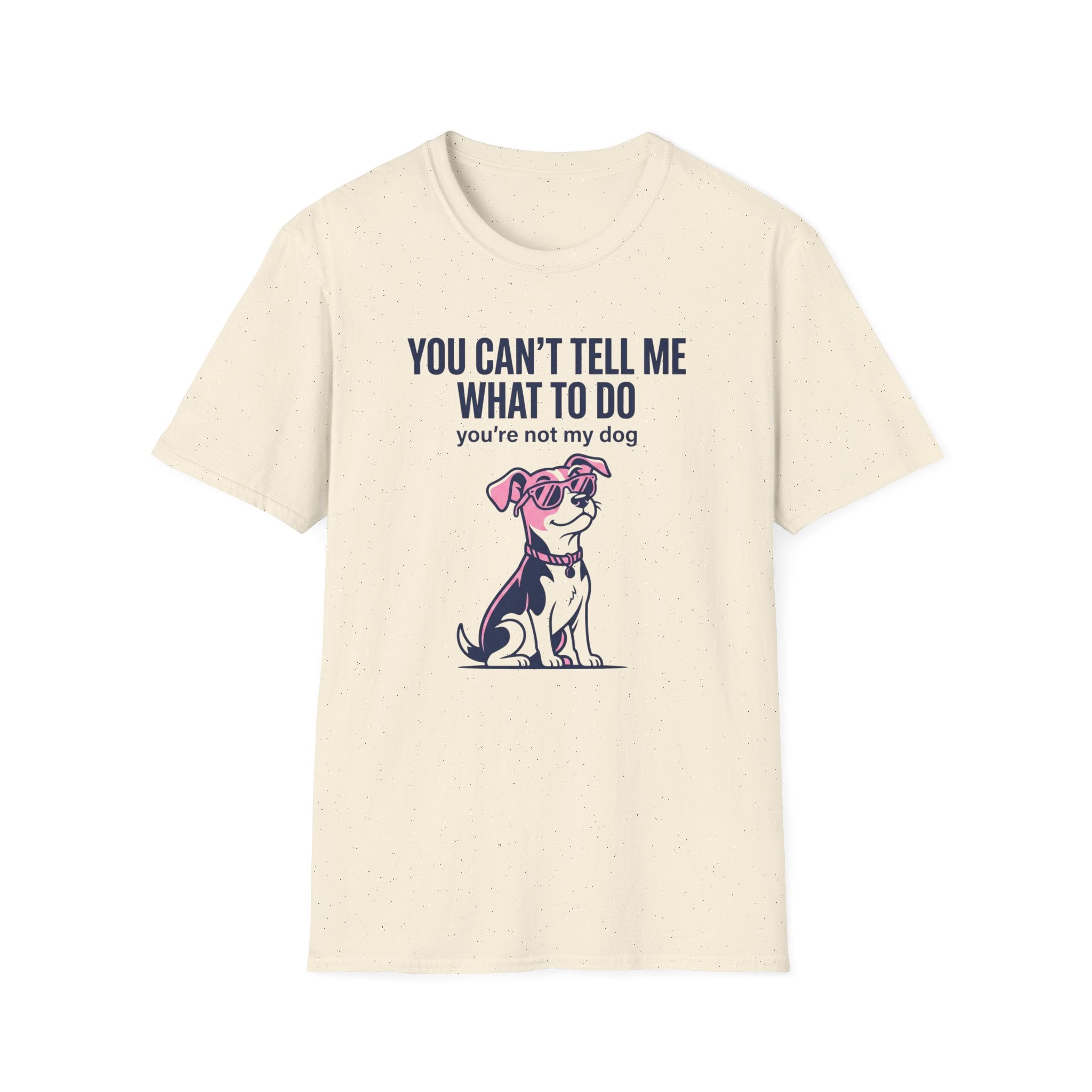 Can't Tell Me What To Do T-Shirt