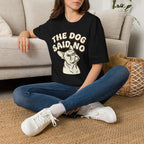 The Dog Said No T-Shirt