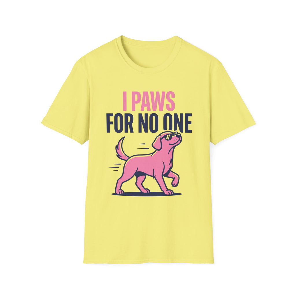 Paws For No One T-Shirt