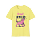 Paws For No One T-Shirt