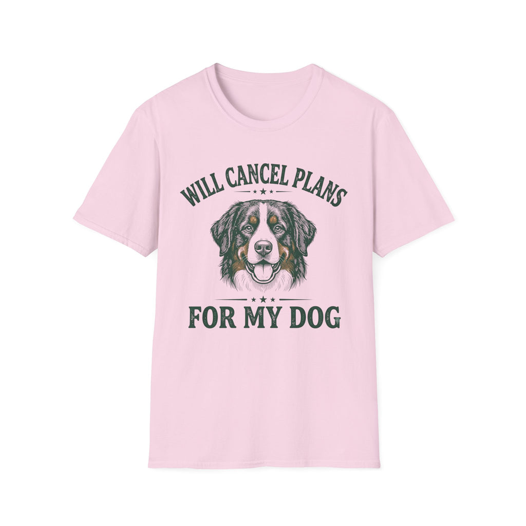 Will Cancel Plans For My Dog T-Shirt