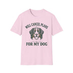 Will Cancel Plans For My Dog T-Shirt