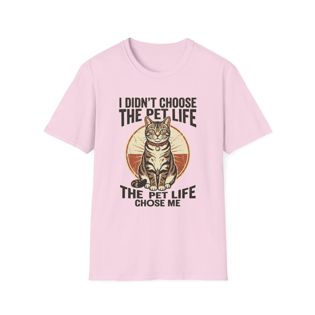 I Didn't Choose The Pet Life T-Shirt