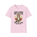 I Didn't Choose The Pet Life T-Shirt