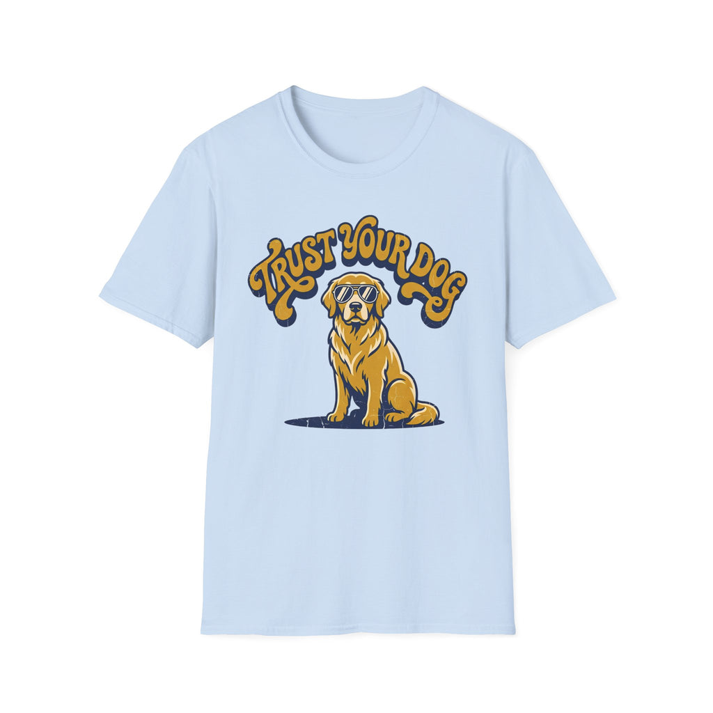 Trust Your Dog T-Shirt