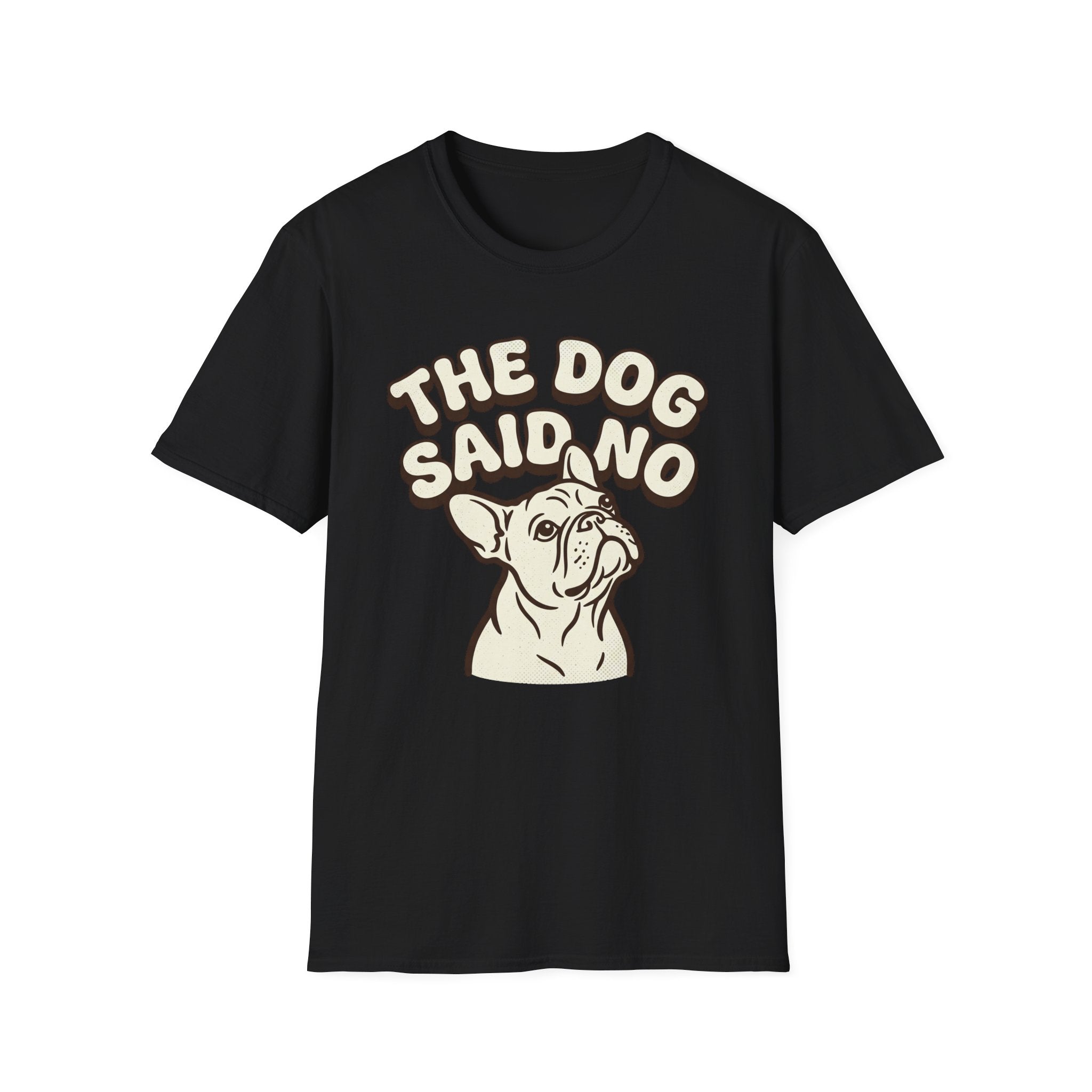 The Dog Said No T-Shirt