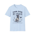 Paw-don My French T-Shirt