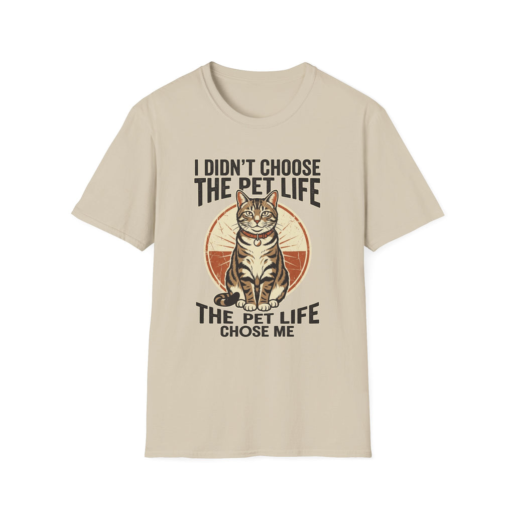 I Didn't Choose The Pet Life T-Shirt