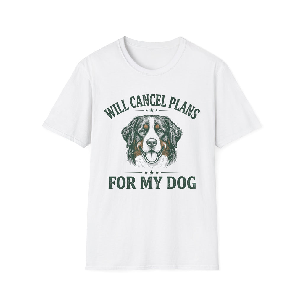 Will Cancel Plans For My Dog T-Shirt