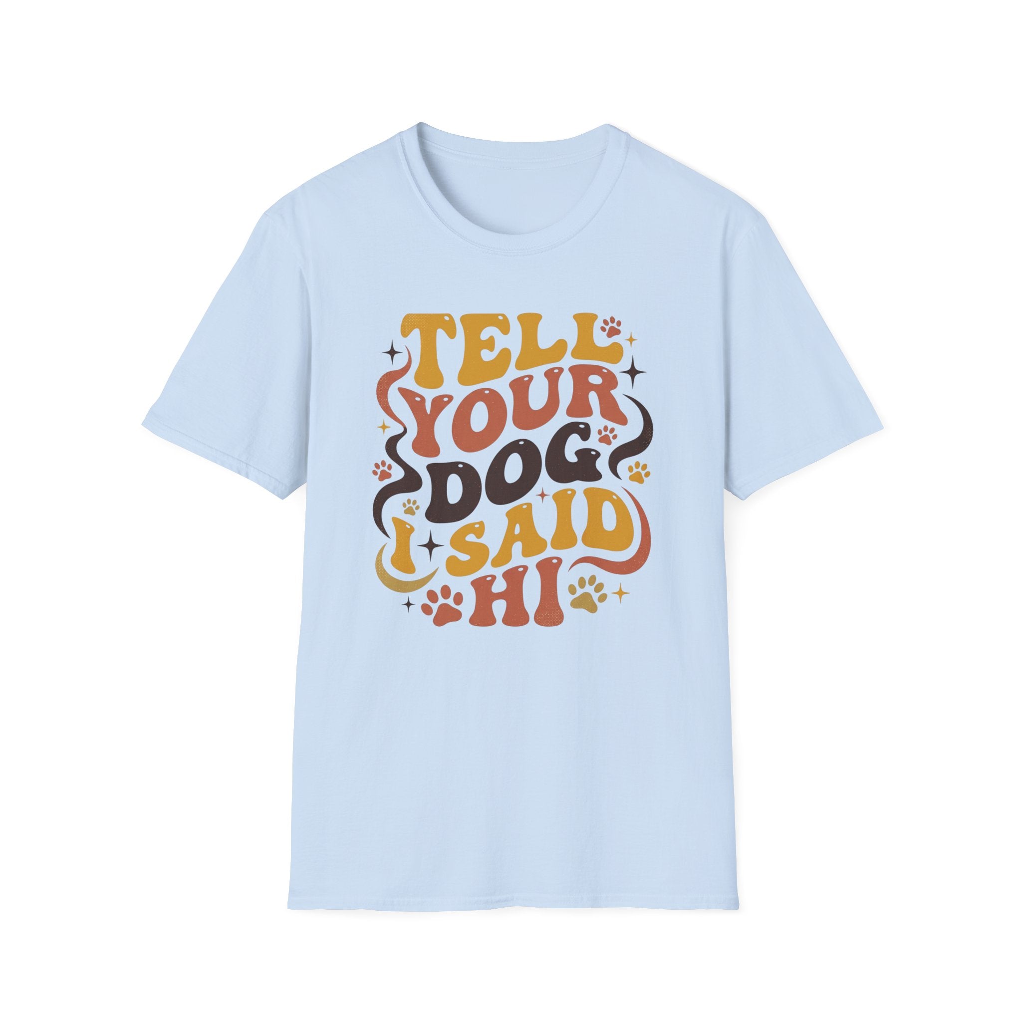 Tell Your Dog I Said Hi T-Shirt
