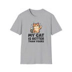 My Cat Is Better Than Yours T-Shirt