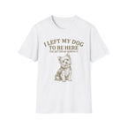 I Left My Dog T-Shirt