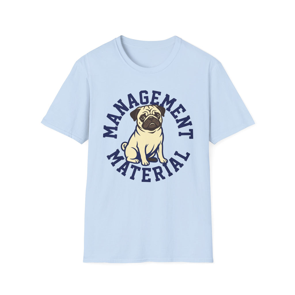 Management Material T-Shirt