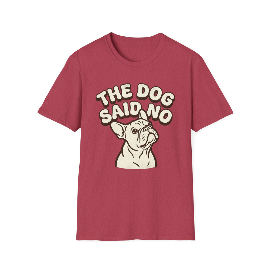 The Dog Said No T-Shirt