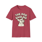 The Dog Said No T-Shirt