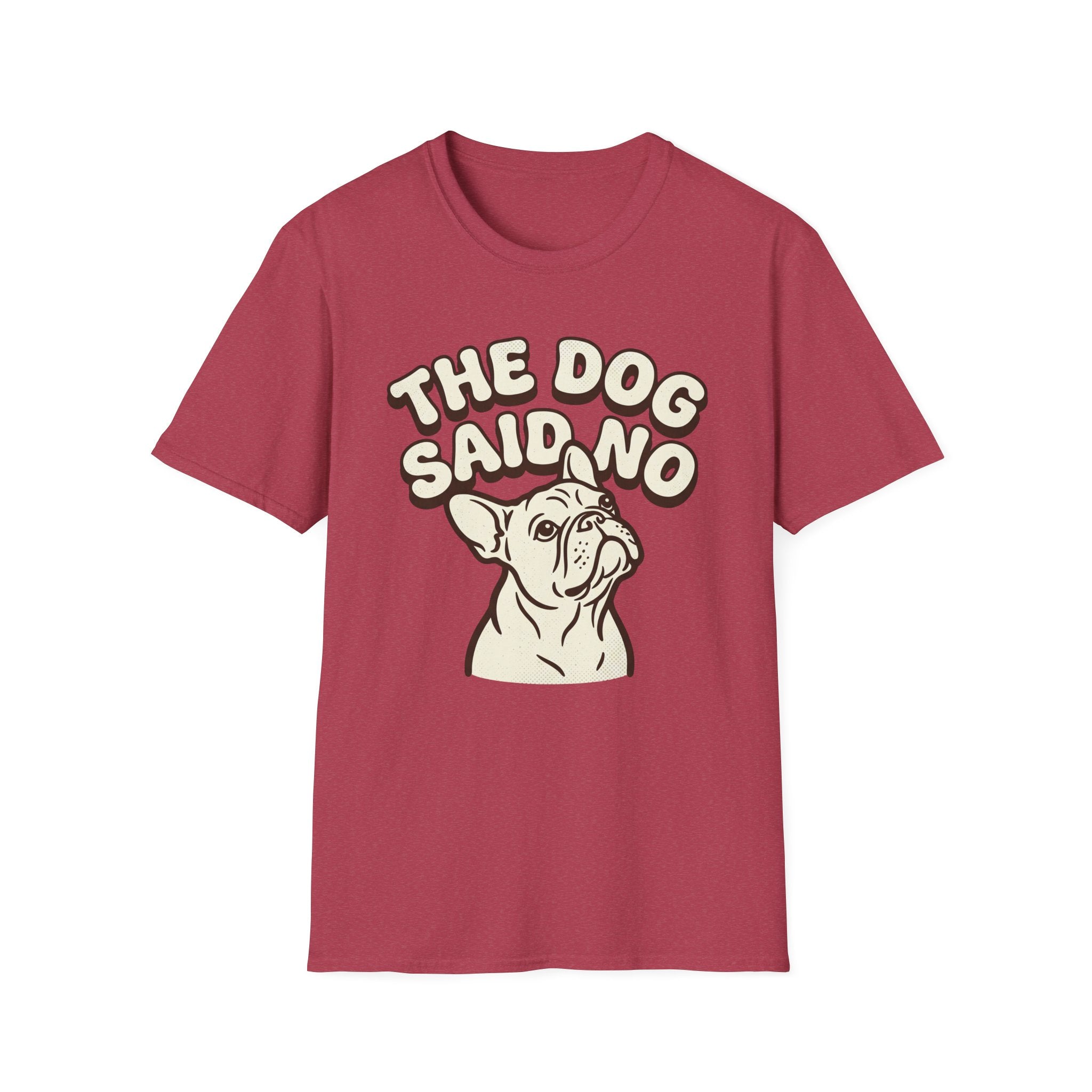 The Dog Said No T-Shirt