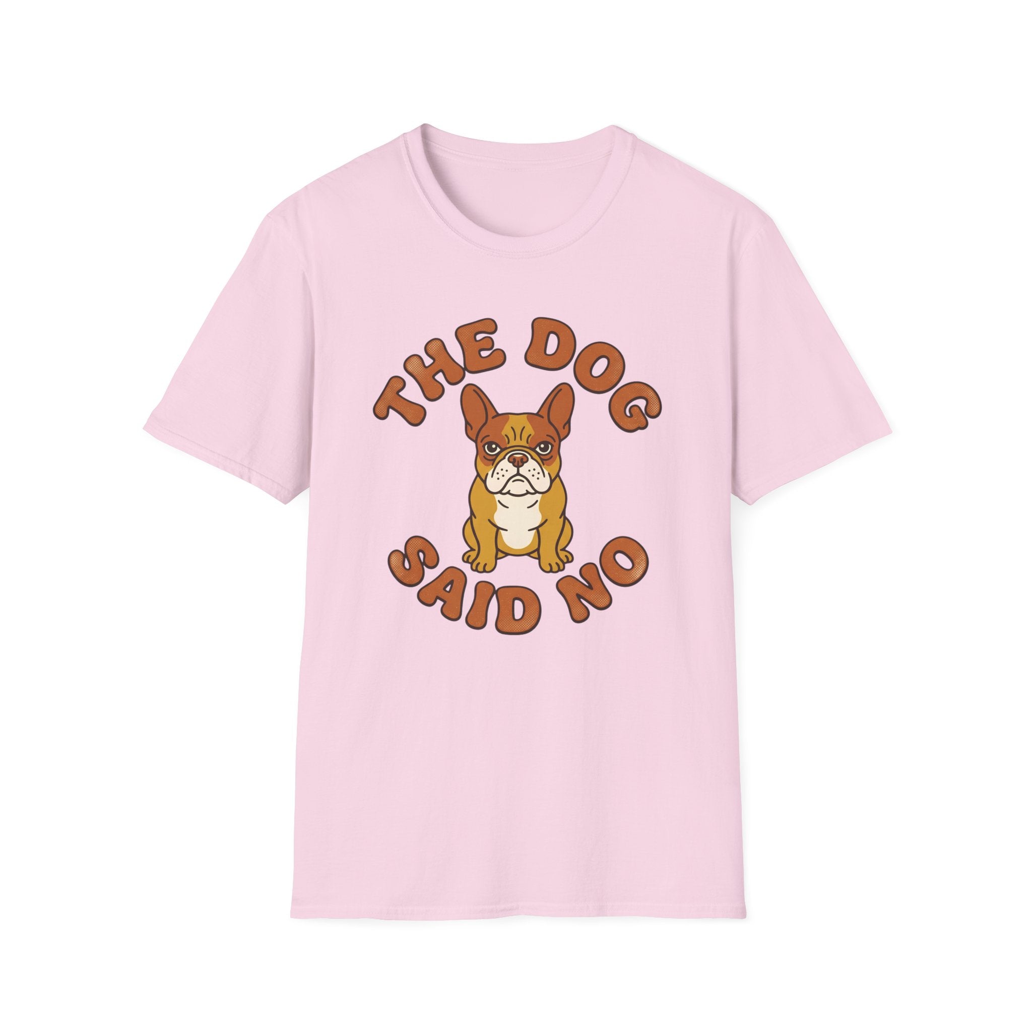 The Dog Said No T-Shirt