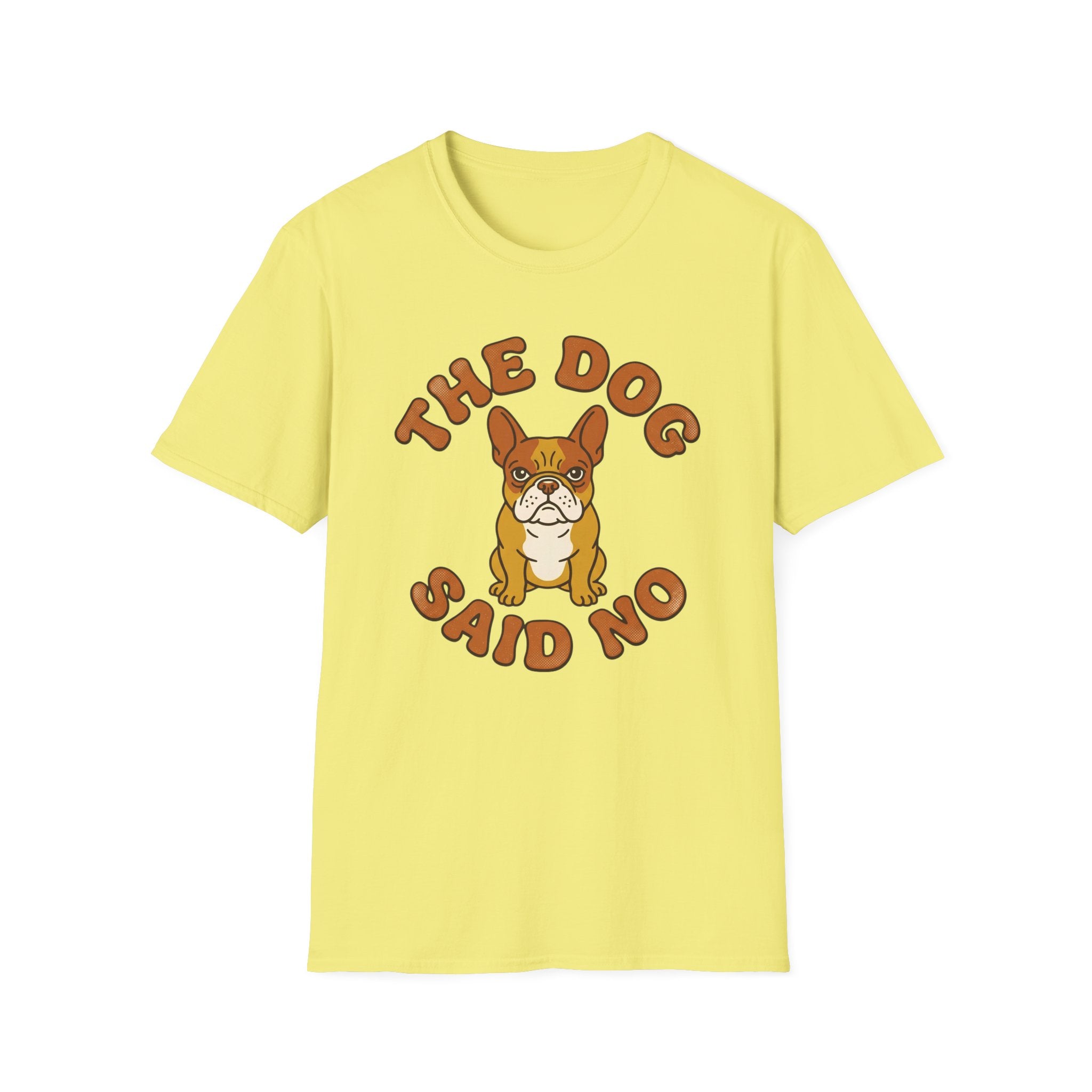 The Dog Said No T-Shirt