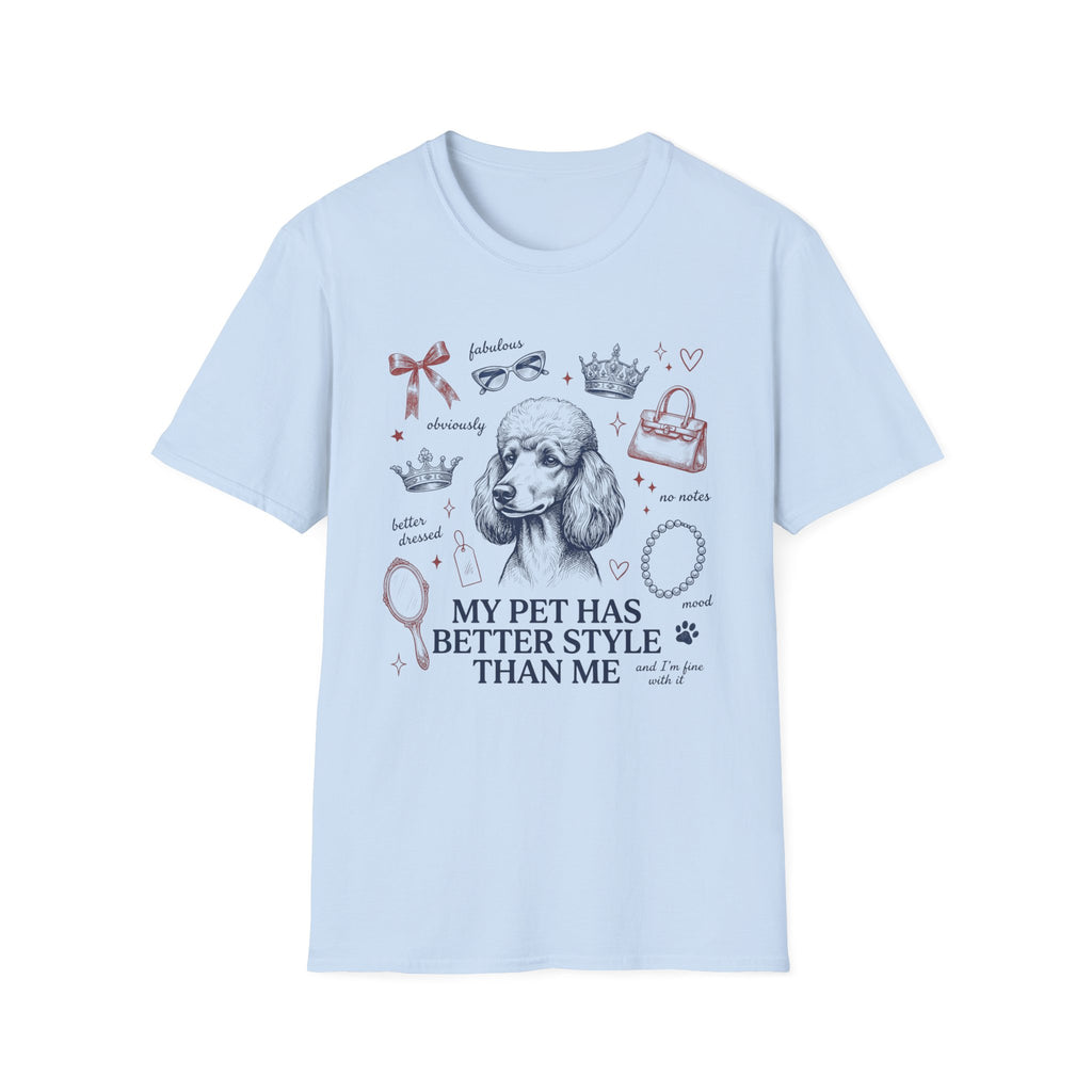 My Pet Has Better Style Than Me T-Shirt