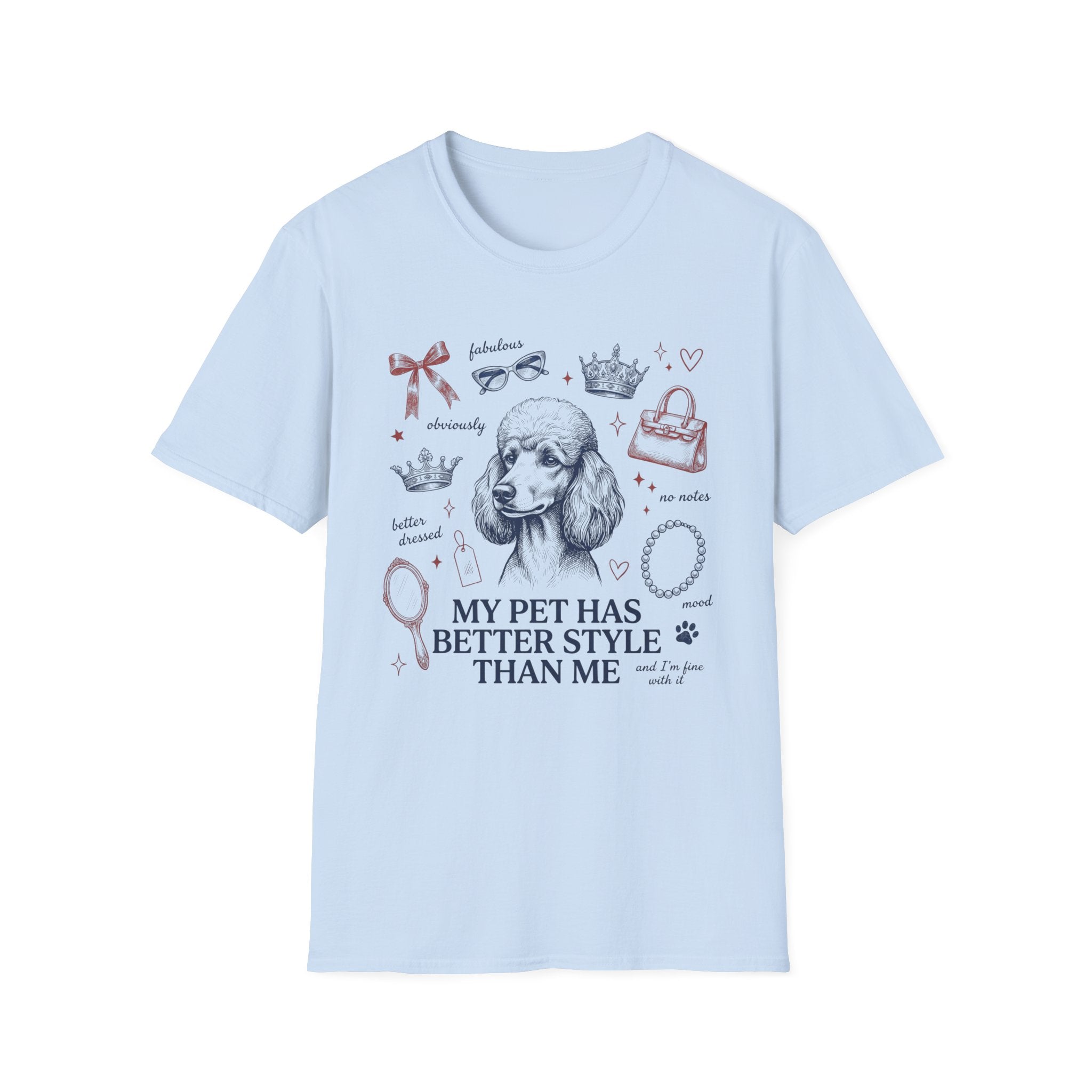 My Pet Has Better Style Than Me T-Shirt