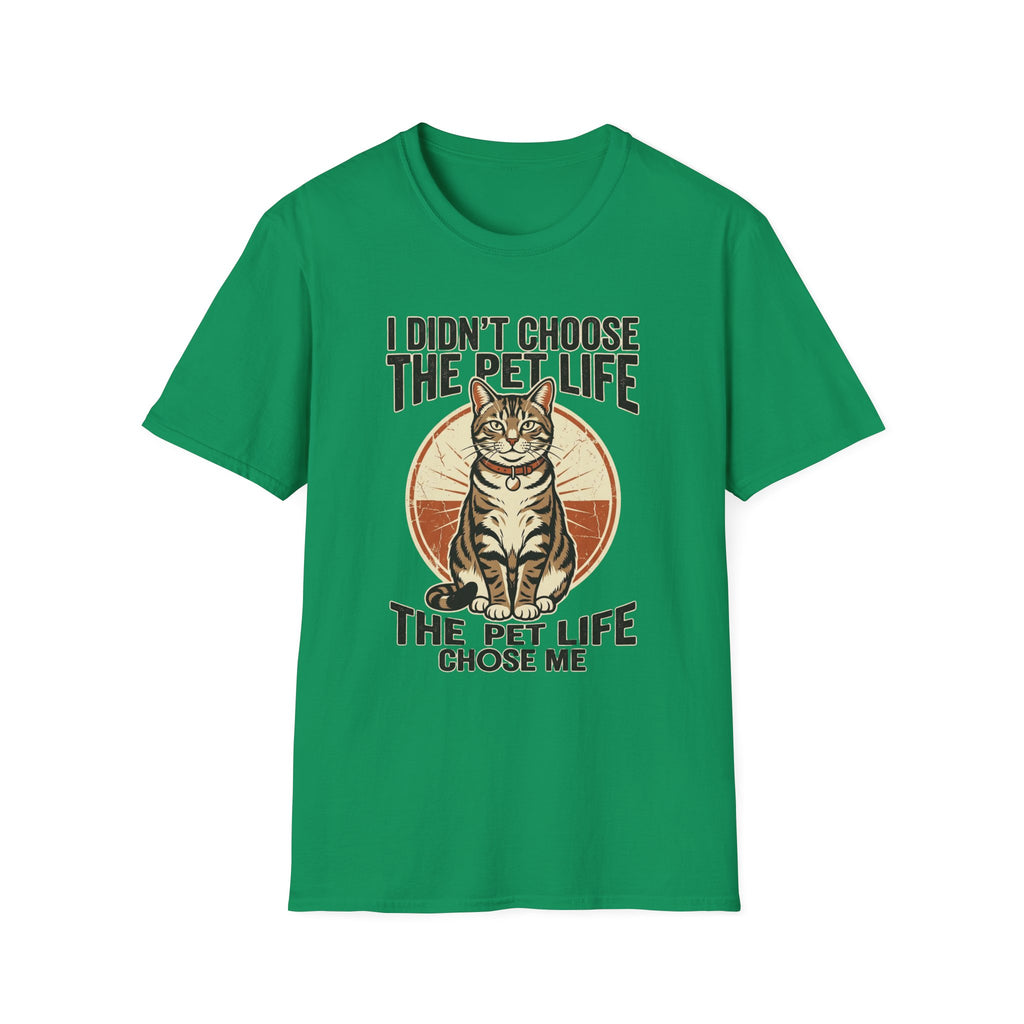 I Didn't Choose The Pet Life T-Shirt