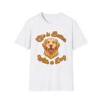 Life Is Better With A Dog T-Shirt