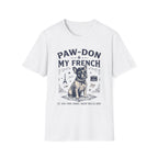 Paw-don My French T-Shirt
