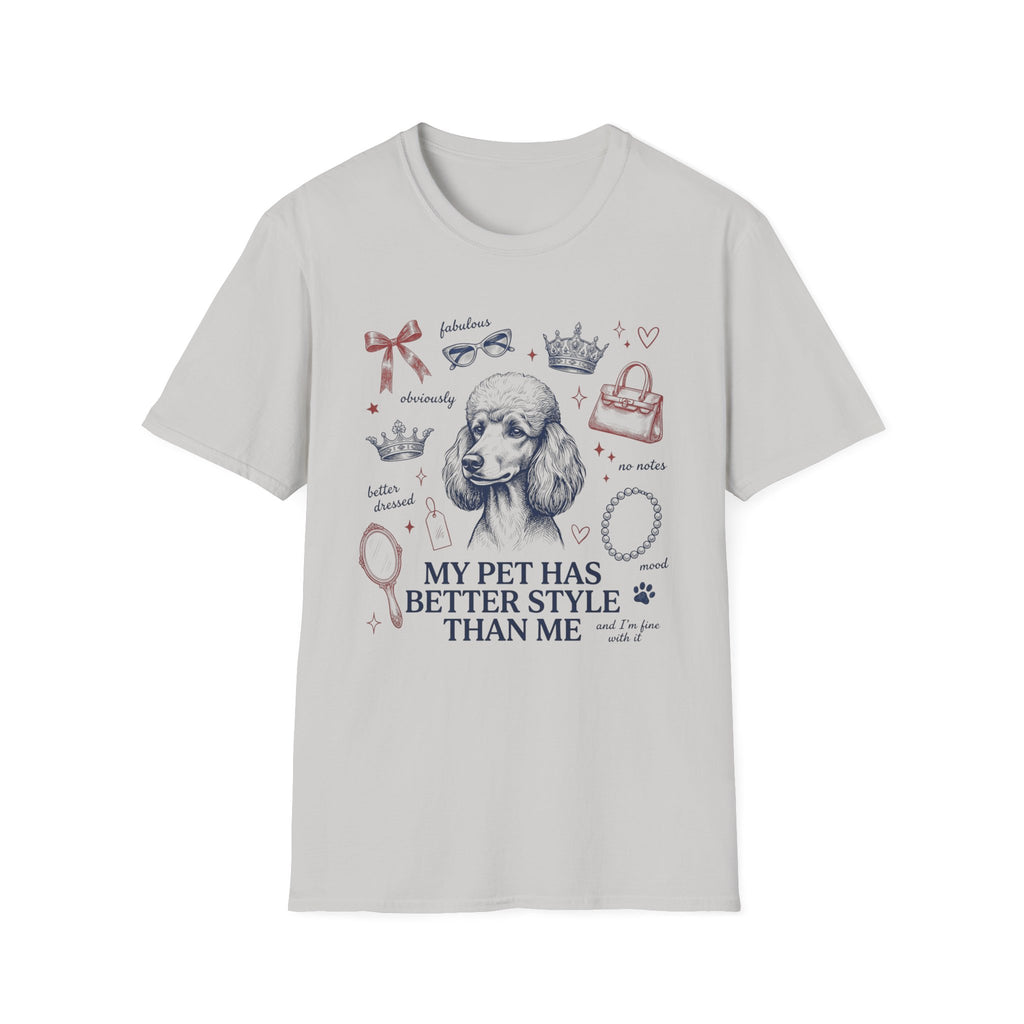 My Pet Has Better Style Than Me T-Shirt