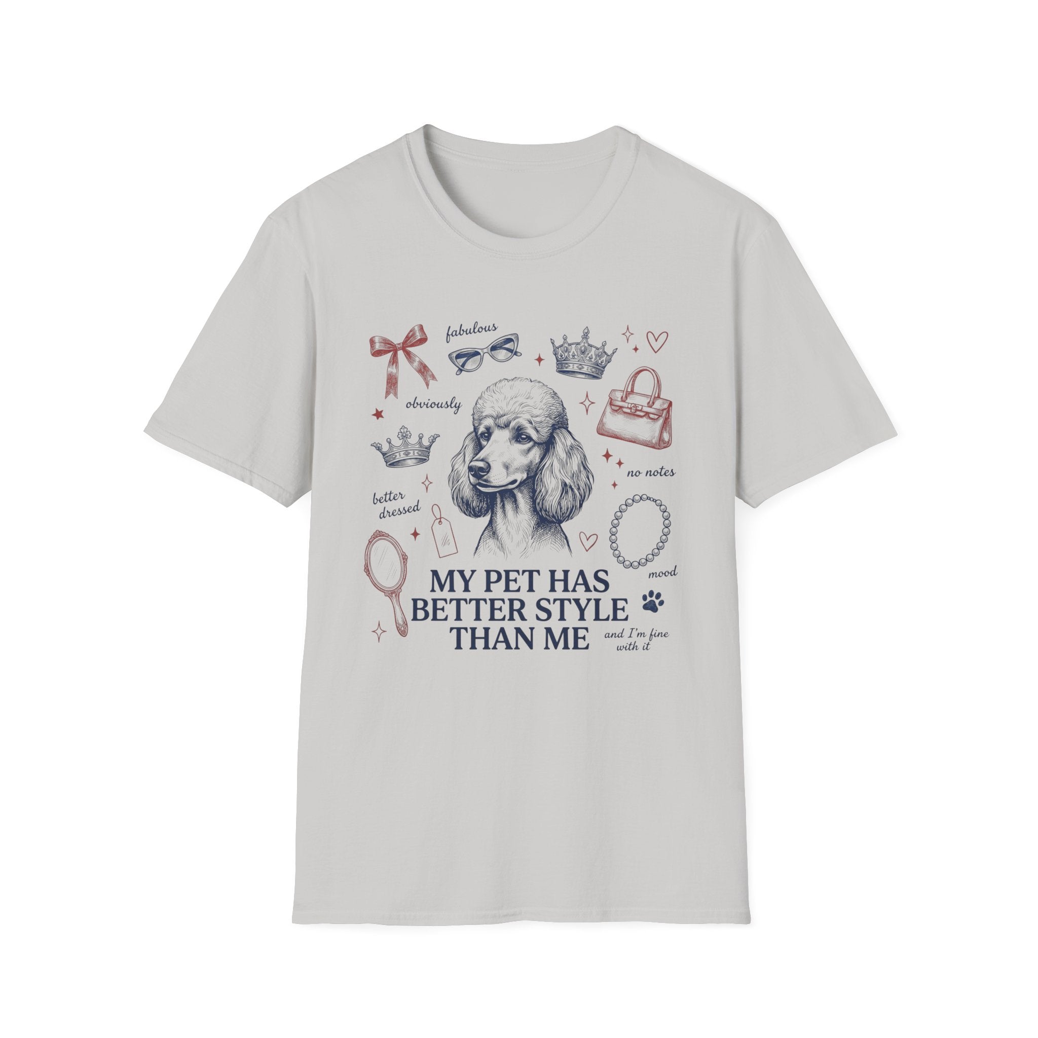 My Pet Has Better Style Than Me T-Shirt