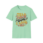 Tell Your Dog I Said Hi T-Shirt