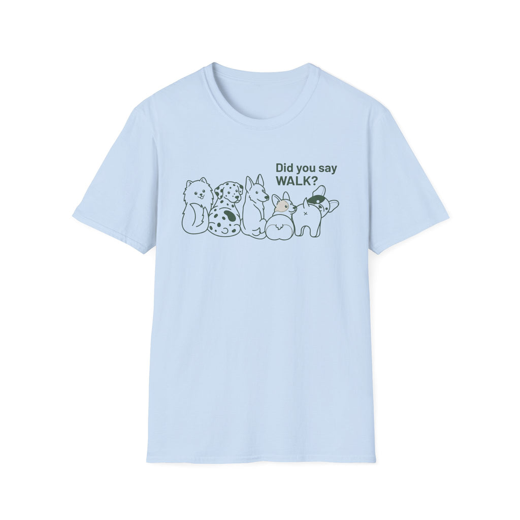 Did You Say WALK? T-Shirt