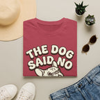The Dog Said No T-Shirt