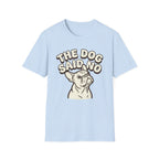 The Dog Said No T-Shirt