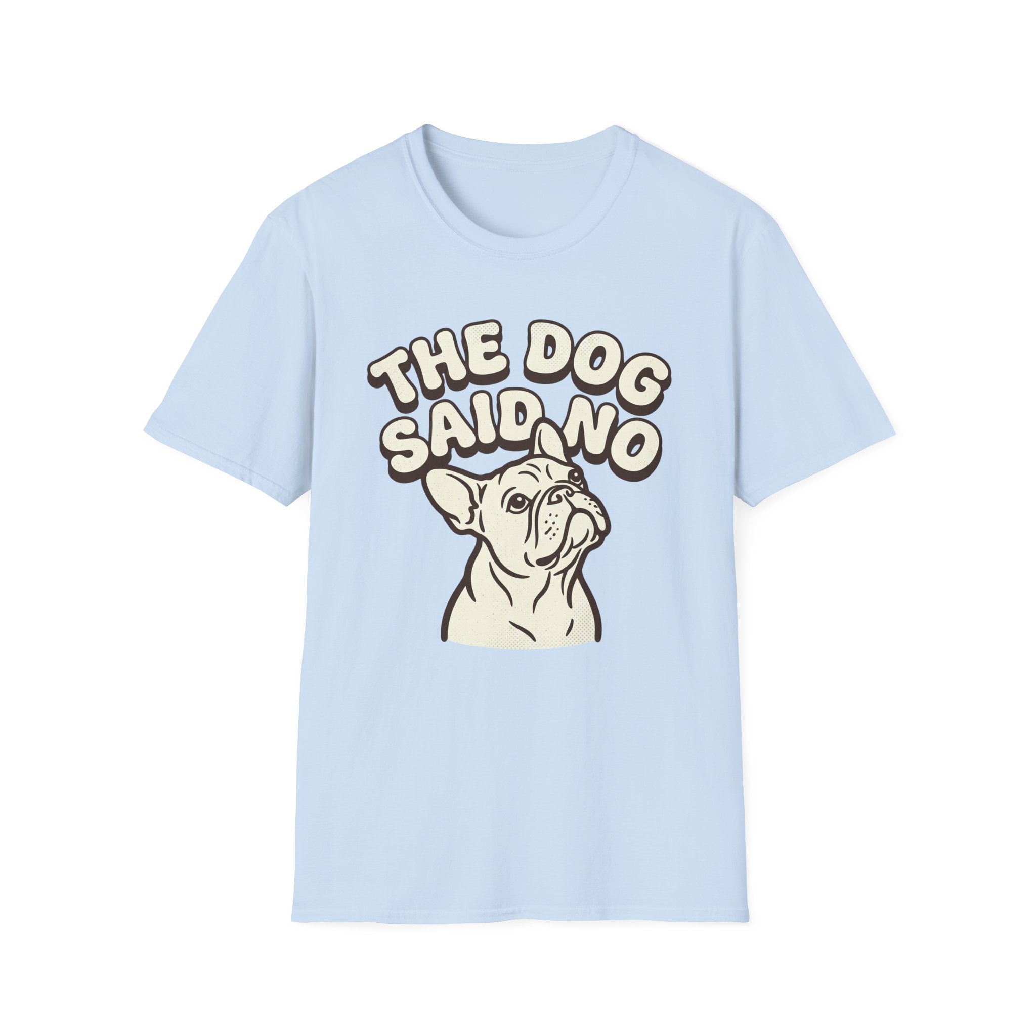 The Dog Said No T-Shirt
