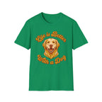 Life Is Better With A Dog T-Shirt