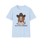 Too Lazy For A Showdown T-Shirt