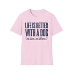 Life Is Better With A Dog T-Shirt