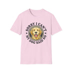 Sorry I Can't T-Shirt