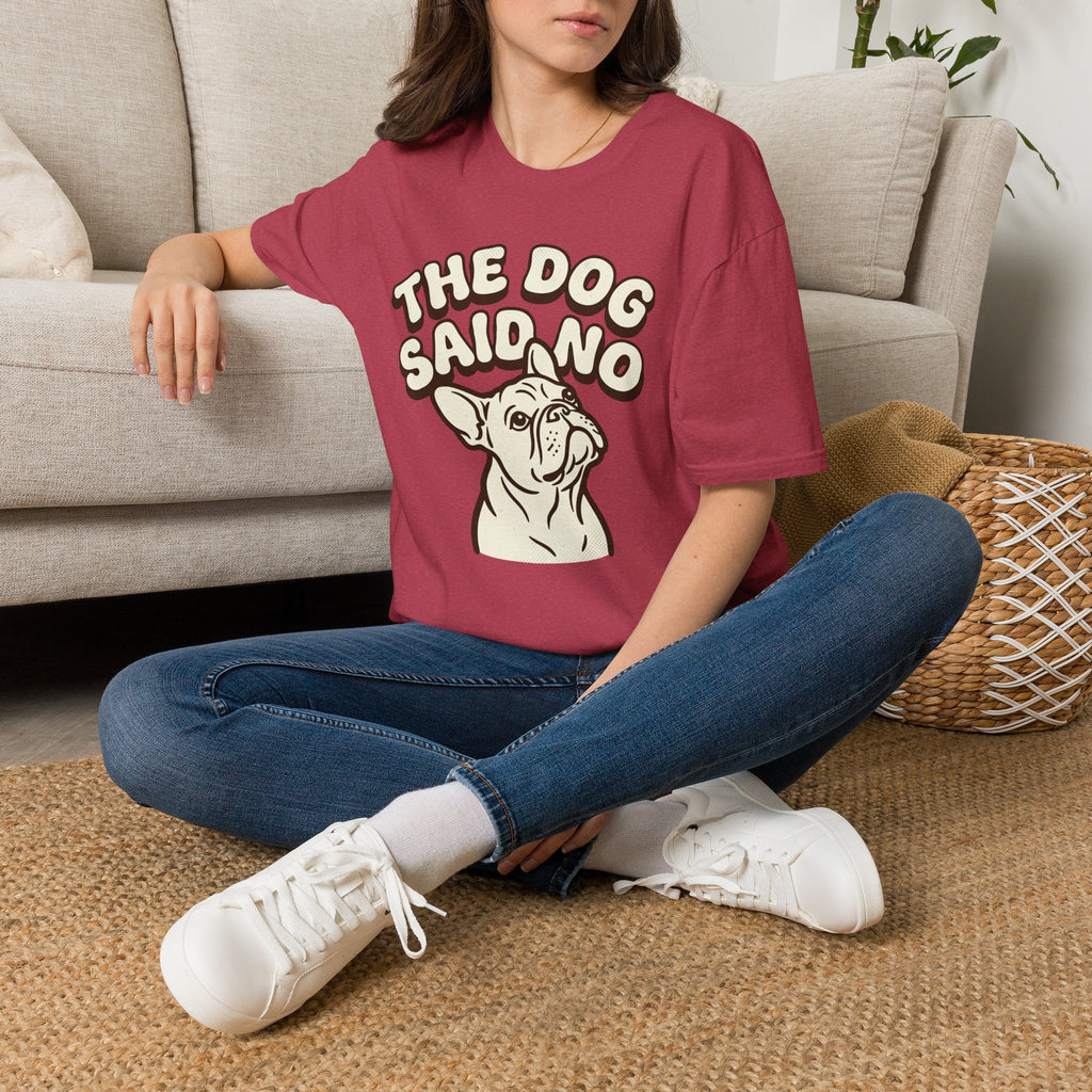 The Dog Said No T-Shirt