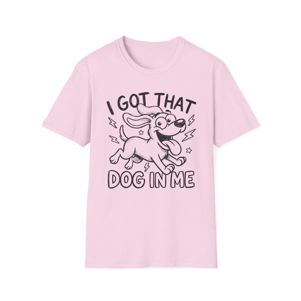 I Got That Dog In Me T-Shirt