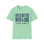 Life Is Better With A Dog T-Shirt
