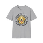 Sorry I Can't T-Shirt