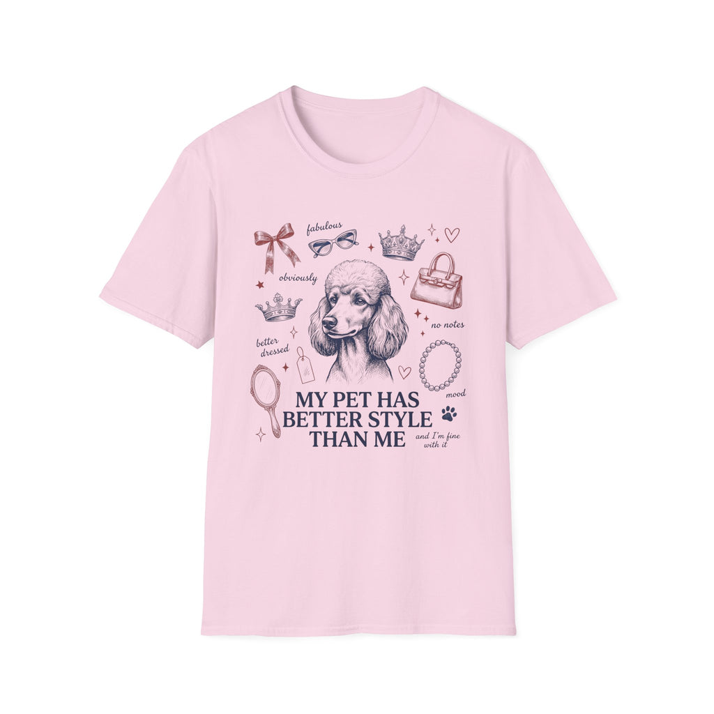 My Pet Has Better Style Than Me T-Shirt