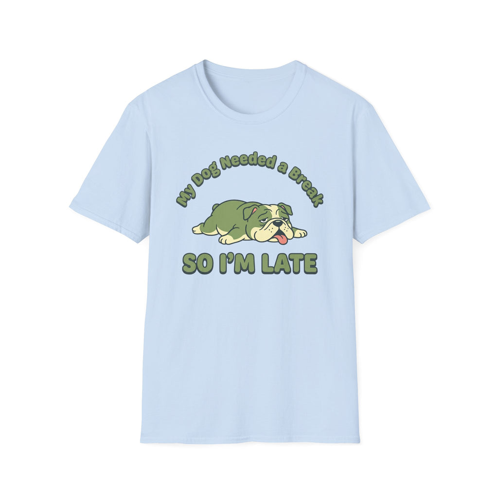 My Dog Needed A Break T-Shirt