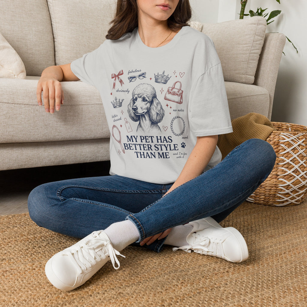 My Pet Has Better Style Than Me T-Shirt
