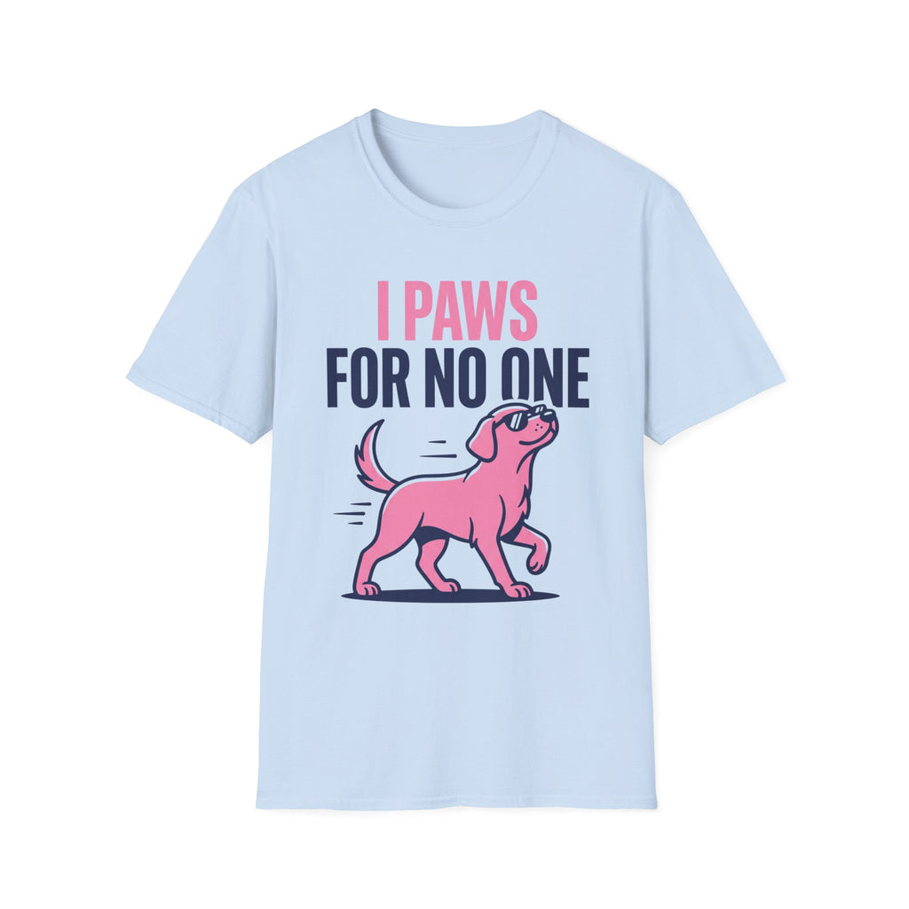 Paws For No One T-Shirt